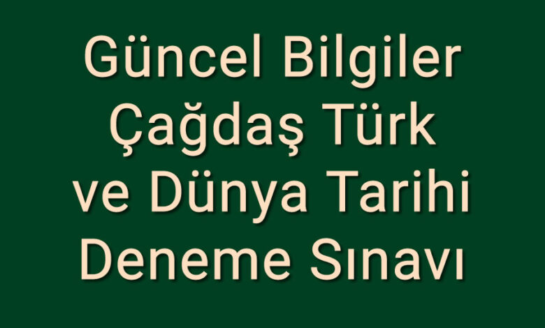 Kpss Güncel Bilgiler, Çağdaş Türk ve Dünya Tarihi Deneme Sınavı Çözümlü