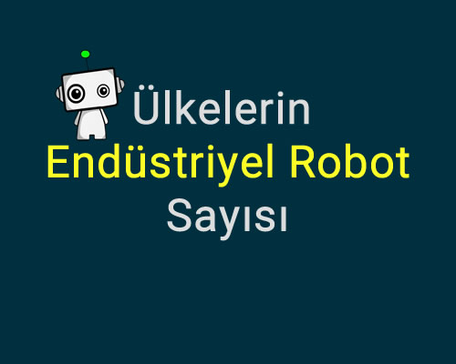 Ülkelerin endüstriyel robot sayısı